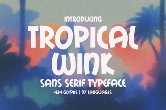 Tropical Wink Font Review: A Playful Sans Serif for Bold Brands